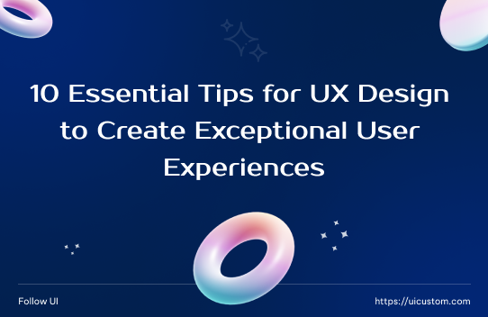 10 Essential tips for UX design to create exceptional user experiences